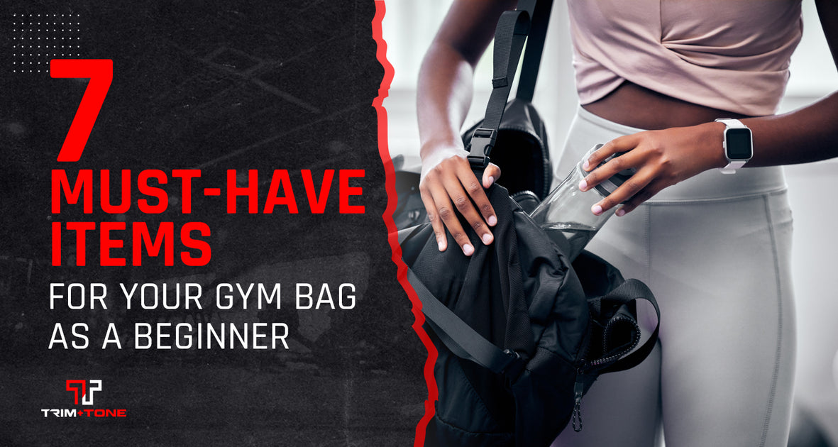 7 MustHave Items for Your Gym Bag as a Beginner Trim and Tone Inc