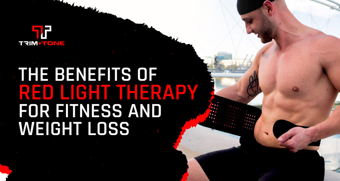 The Benefits of Red Light Therapy for Fitness and Weight Loss Trim and Tone Inc