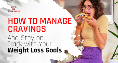 How to Manage Cravings and Stay on Track with Your Weight Loss Goals
