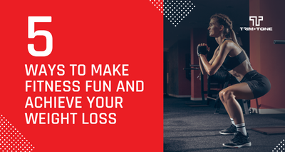 5 Ways to Make Fitness Fun and Achieve Your Weight Loss Goals