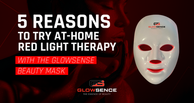 5 Reasons to Try At-Home Red Light Therapy with The Glowsense Beauty Mask