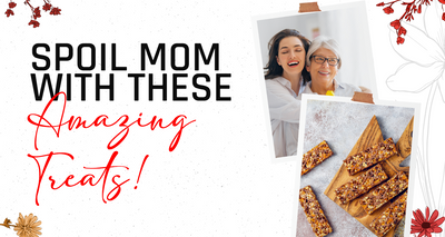 Spoil Mom With These Amazing Treats!