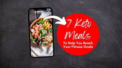 7 Keto Meals to Help You Reach Your Fitness Goals